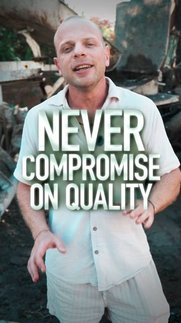 Never compromise on quality